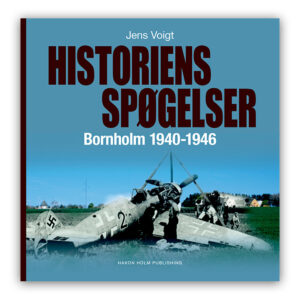 Historiens spøgelser – Bornholm 1940-1946. En bog af Jens Voigt.